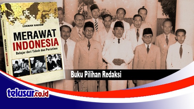 MERAWAT INDONESIA : Belajar dari Tokoh dan Peristiwa