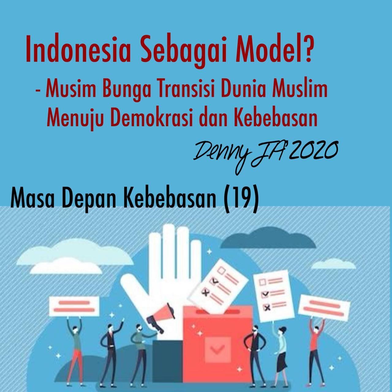 Indonesia Sebagai Model? - Musim Bunga Transisi Dunia Muslim Menuju Demokrasi & Kebebasan