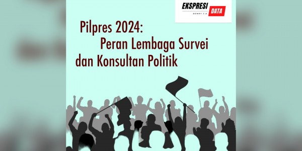 Pilpres 2024: Peran Lembaga Survei dan Konsultan Politik