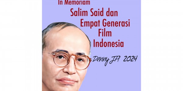 In Memoriam: Salim Said dan Empat Generasi Film Indonesia