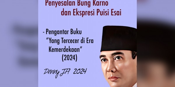 Penyesalan Bung Karno dan Ekspresi Puisi Esai