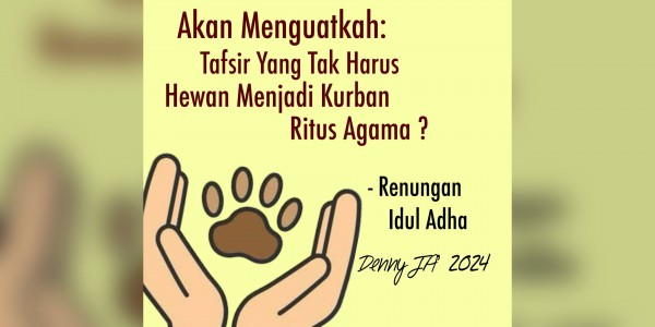 Akan Menguatkah: Tafsir yang Tak Lagi Harus Hewan Dijadikan Kurban Ritus Agama?