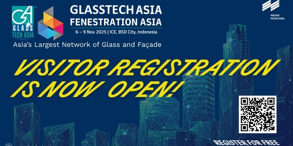 Pendaftaran Glasstech Asia & Fenestration Asia 2025 Resmi Dibuka, Siap Hadirkan Inovasi Industri Kaca dan Fasad