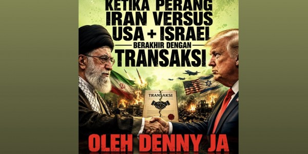 Ketika Perang Iran versus USA + Israel Berakhir dengan Transaksi